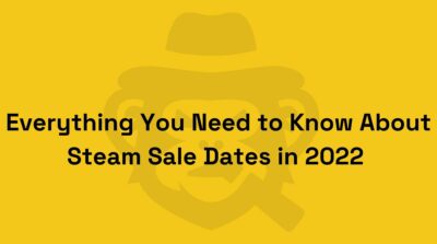 everything you need to know about steam sale dates in 2022