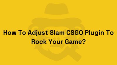 how to adjust slam csgo plagin