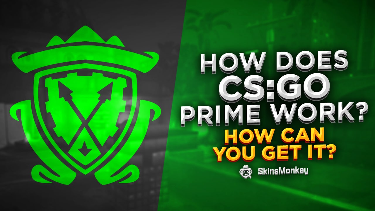 How Does CS:GO Prime Work and How Can You Get It?