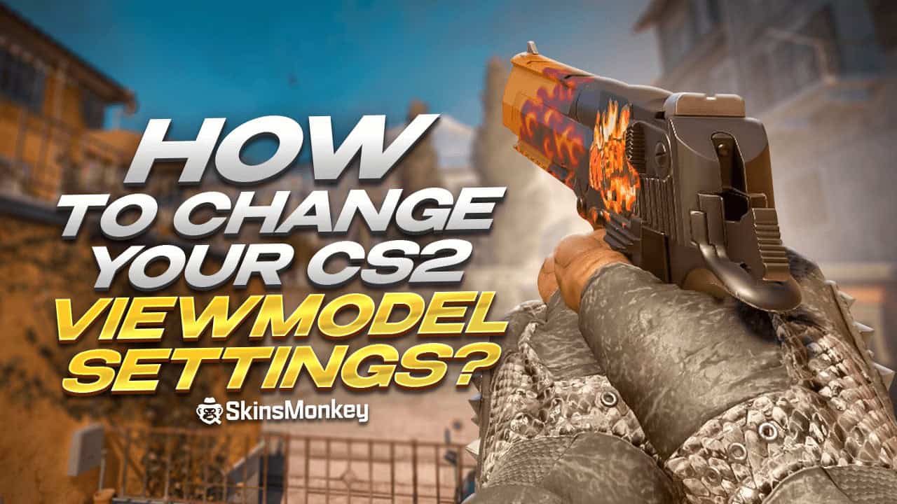 How To Change Your CS2 Viewmodel Settings?