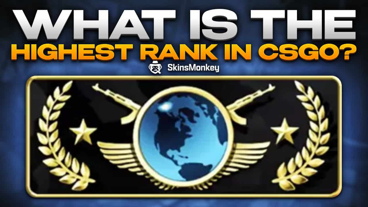 What Is The Highest Rank In CSGO? >> Find Out!