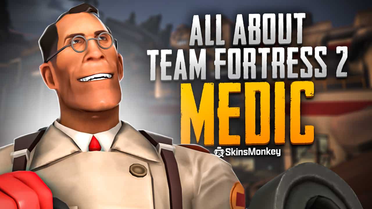All About Team Fortress 2 Medic >> Tips, Weapons and more...