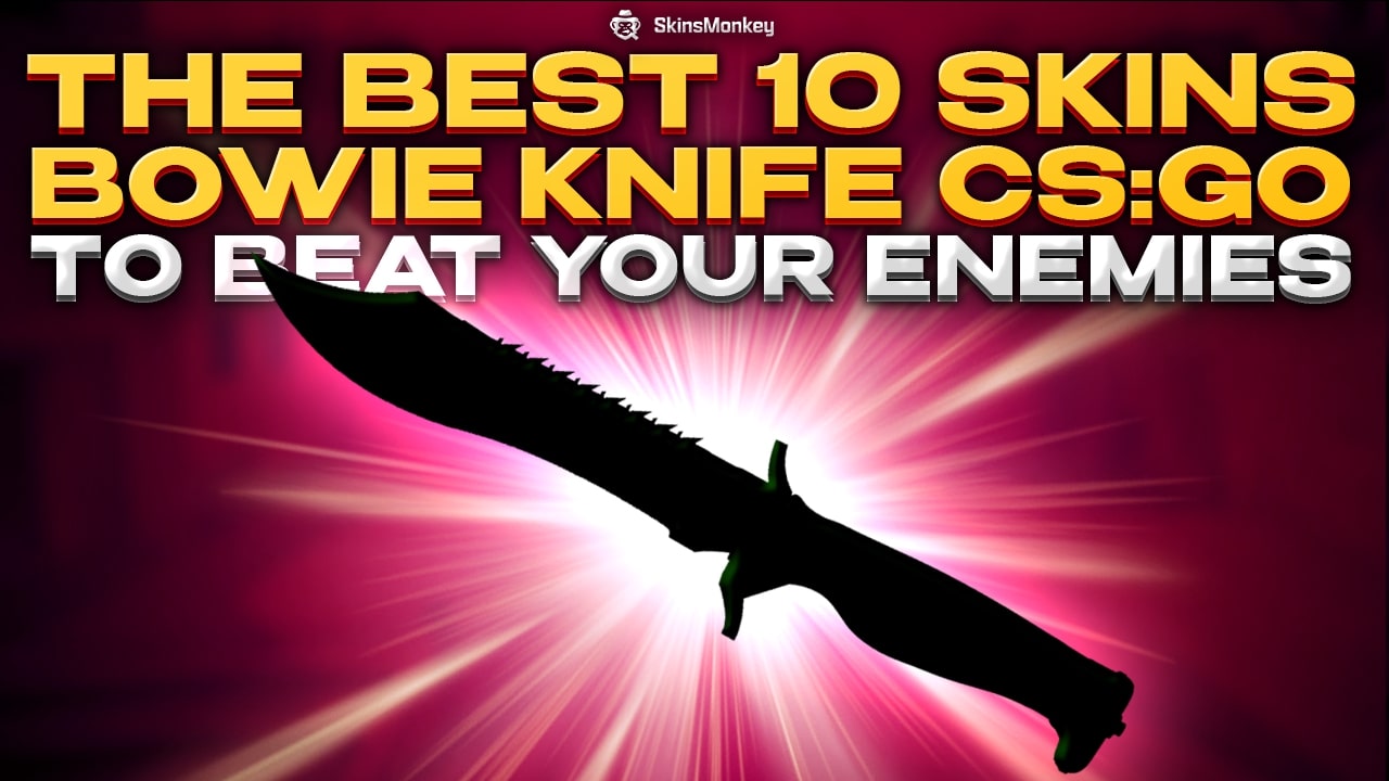 Best Bowie Knife CSGO Skins » Full & ✓